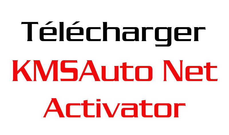 Télécharger KMSAuto Net Activator 2023, Activer Windows et Office